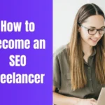 How to Become an SEO Freelancer